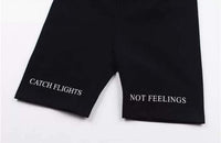 Catch Flights, Not Feelings - Biker Shorts